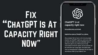 How To Fix ChatGPT is At Capacity Right Now