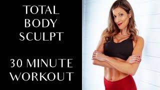 Total Body Sculpt | 30 minute workout to tone your body and create a sculpted physique