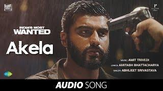 Akela | Audio | India's Most Wanted | Arjun Kapoor | Amit Trivedi | Amitabh | Abhijeet Srivastava