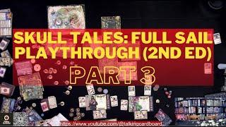 Skull Tales: Full Sail (2nd Edition) Live Playthrough! (PART 3)