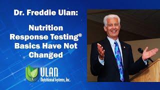 Dr. Freddie Ulan: Nutrition Response Testing® Basics Have Not Changed