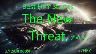 Best HFY Stories: The New Threat (Part 3)