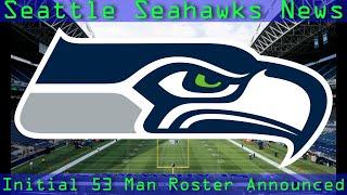 Seattle Seahawks initial 53 man roster for the 2024 season