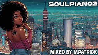 Your Piano Is Not My Piano (SoulPiano2) Soulful Amapiano Mix 2024 | Kelvin Momo • Sol Phenduka •