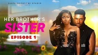 HER BROTHER'S SISTER - EPISODE ONE - LASTEST 2025 NIGERIAN SERIES  (CHIDI DIKE AND PHOEBE)