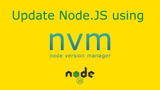 Updating the Node version using NVM(2023)