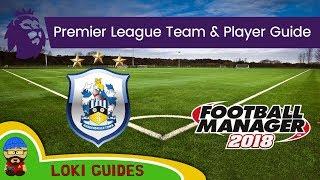 FM18 - Huddersfield Team & Player Guide - Football Manager 2018