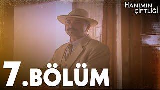 Hanımın Çiftliği 7.Bölüm - FULL BÖLÜM