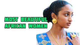 Ethiopian women have been ranked among the world's most beautiful women