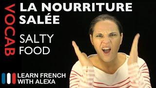 Salty Food French (basic French vocabulary from Learn French With Alexa)