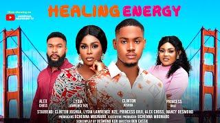 HEALING ENERGY - CLINTON JOSHUA, ALEX CROSS, LYDIA LAWRENCE NZE latest 2024 nigerian movies