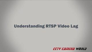 Understanding RTSP Video Lag