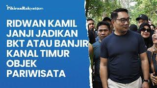 Ridwan Kamil Janji Jadikan BKT atau Banjir Kanal Timur Objek Pariwisata