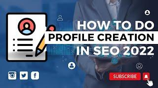 How to do Profile Creation in SEO in 2022? Profile Creation in SEO