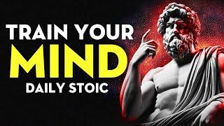 Stoic Tips For Real Life. 1 - Train Your Mind (Daily Stoic) | Stoicism