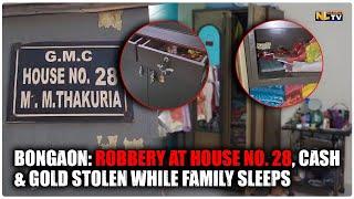 BONGAON: ROBBERY AT HOUSE NO. 28, CASH & GOLD STOLEN WHILE FAMILY SLEEPS