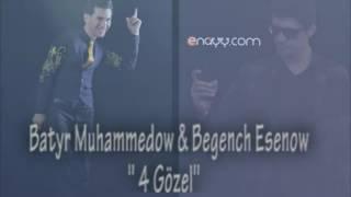 Batyr Muhammedow ft  Begench Esenow   4 Gozel audio2016 2017HD