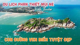 DU LỊCH PHAN THIẾT MŨI NÉ BÌNH THUẬN | Khám phá Con Đường Ven Biển đẹp như tranh vẽ