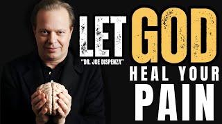 Let God Restore Your Heart and Heal Your Pain | Dr. Joe Dispenza Best Motivational Speech