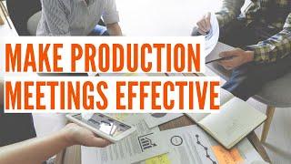 Making a Production Meeting Effective