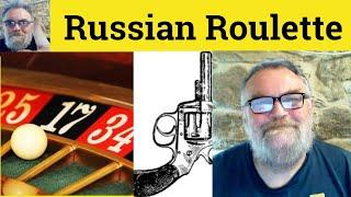  Russian Roulette Meaning - Russian Roulette Defined - Russian Roulette Definition Russian Roulette