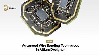 Advanced Wire Bonding Techniques in Altium Designer - Demo