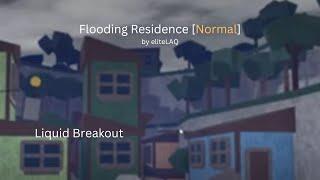 Flooding Residence [Normal] by eliteLAQ | Liquid Breakout | Roblox