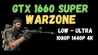 GTX 1660 SUPER WARZONE LOW MAX SETTINGS 1080p 1440p 4K FPS