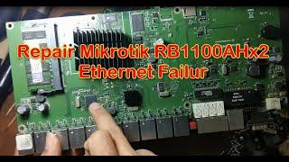 Repair Mikrotik RB1100AHX2 LAN Failur Ethernet Failur