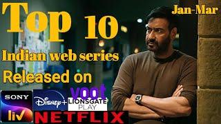 Top 10  Indian web series on  Netflix, Sony liv, Amazon prime, Disney, Lionsgate  | Jan - Mar 2022.