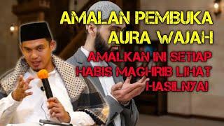 AMALAN PEMBUKA AURA WAJAH! BUYA ARRAZY HASYIM