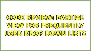 Code Review: Partial view for frequently used drop down lists (3 Solutions!!)