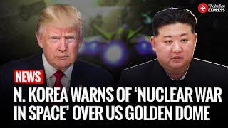 N. Korea Warns of ‘Nuclear War in Space’ Over US Golden Dome