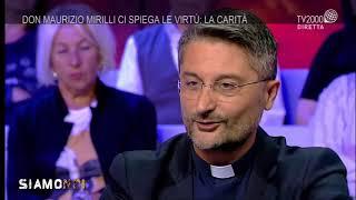 Siamo Noi - Don Maurizio Mirilli ci spiega le virtù: la Carità