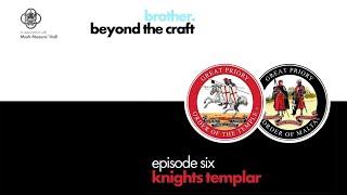 Brother beyond the Craft - Ep 5: Knights Templar