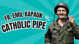 Fr. Emil Kapaun and The Catholic Pipe