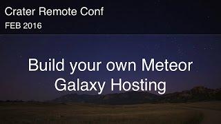 Build your own Galaxy hosting for Meteor.js - Crater Conf