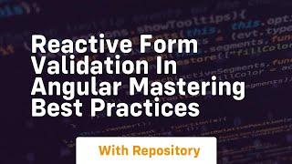 reactive form validation in angular mastering best practices