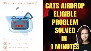 CATS you are not eligible problem solved in 1 minutes | cats airdrop eligible criteria