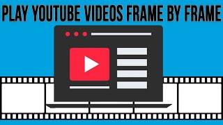 How to Watch YouTube Videos Frame by Frame