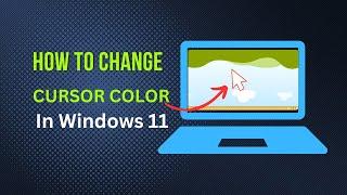 How to Change Cursor Color in Windows 11 (Easy Guide)