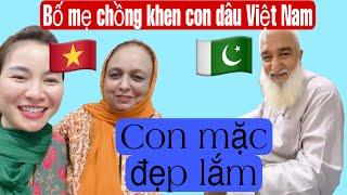 Bố chồng khen con dâu Việt Nam mặc đồ Pakistan siêu đẹp và cái kết Lấy chồng Pakistan 