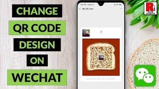 How To Change Your QR Code Design On WeChat