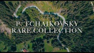 P. Tchaikovsky - Rare collection | П. Чайковский - Редкая коллекция.