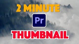 Premiere Pro : How to make a Thumbnail