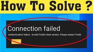 FiveM-Connection Failed-Authentication Failure - Invalid FiveM Client Version. Please Restart FiveM