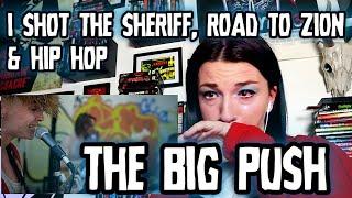 REACTION | THE BIG PUSH "I SHOT THE SHERIFF/ROAD TO ZION/HOP HOP"