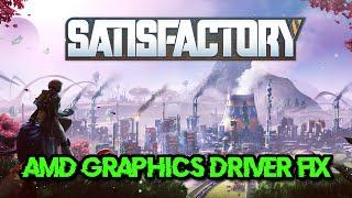 Satisfactory Error The Installed Version Of AMD Graphics Driver Has Known Issues In D3D12 FIX