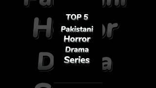 TOP 5 Pakistani Horror Drama Series #horrordrama #trending  #shorts