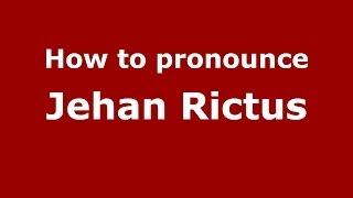 How to pronounce Jehan Rictus (French/France) - PronounceNames.com